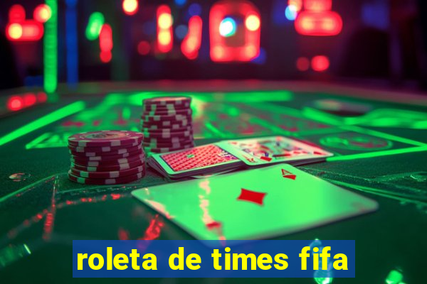 roleta de times fifa